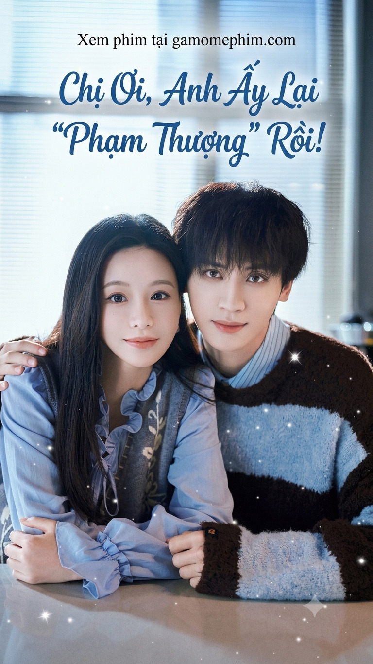 Chị Ơi, Anh Ấy Lại Phạm Thượng Rồi!