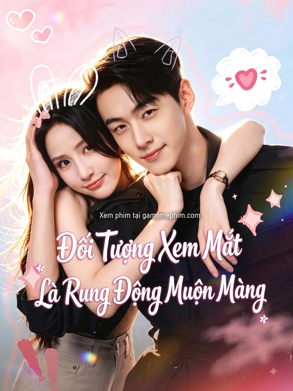 Đối Tượng Xem Mắt Là Rung Động Muộn Màng