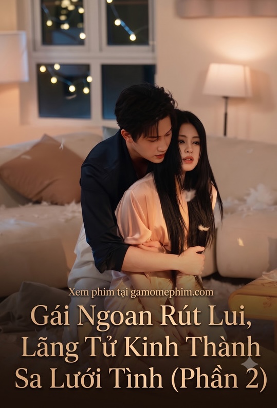 Phần 2 - Gái Ngoan Rút Lui, Lãng Tử Kinh Thành Sa Lưới Tình Phần 2