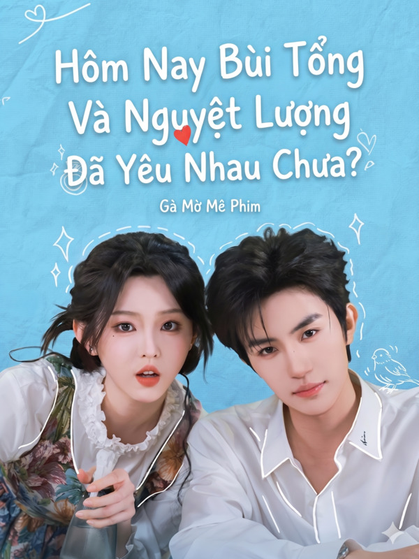 Phần 1 - Hôm Nay Bùi Tổng Và Nguyệt Lượng Đã Yêu Nhau Chưa?